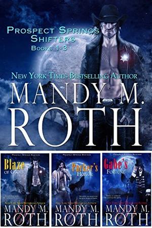Prospect Springs Shifters Complete Series : Books 1-3 by Mandy M. Roth