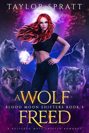 A Wolf Freed by Taylor Spratt