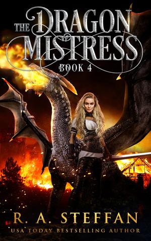 The Dragon Mistress: Book 4 by R.A. Steffan