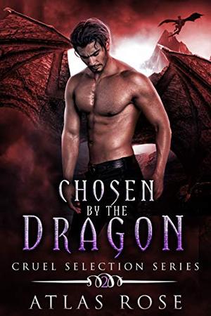 Chosen by the Dragon 2 by Atlas Rose