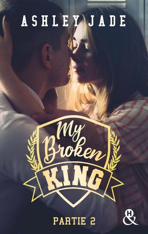 My Broken King - Tome 2 by Ashley Jade