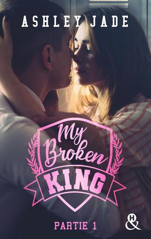 My Broken King - Tome 1 by Ashley Jade