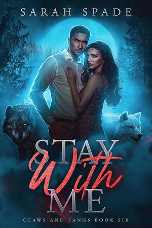 Stay With Me (Claws and Fangs #6)