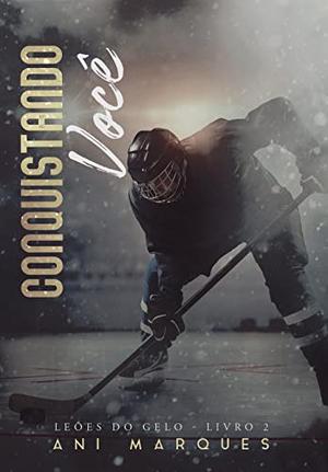 Conquistando Você by Ani Marques