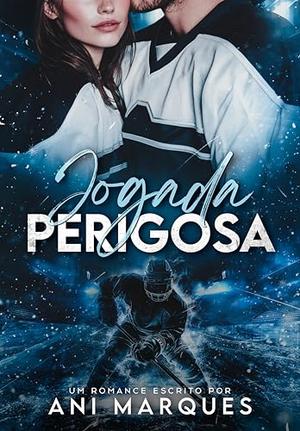 Jogada Perigosa by Ani Marques