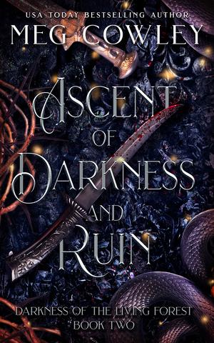 Ascent of Darkness and Ruin (Tales of Tir-na-Alathea: Darkness of the Living Forest #2)