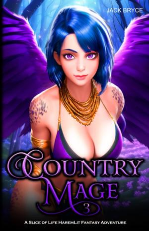 Country Mage 3: A Slice of Life HaremLit Fantasy Adventure (Country Mage #3)