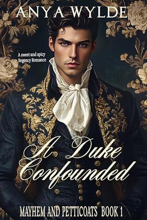 A Duke Confounded by Anya Wylde