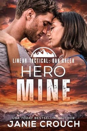 Hero Mine (Linear Tactical: Oak Creek #5)