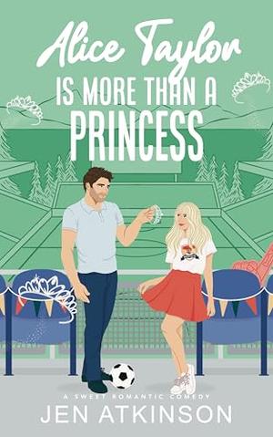 Alice Taylor is More Than a Princess by Jen Atkinson