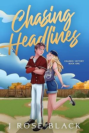 Chasing Headlines by J. Rose Black