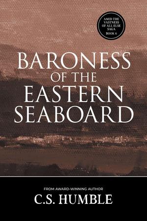 Baroness of the Eastern Seaboard (Amid the Vastness of All Else #6)