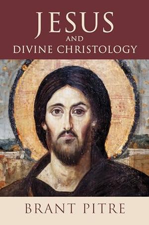 Jesus and Divine Christology by Brant Pitre