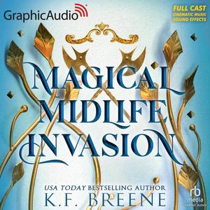 Magical Midlife Invasion (Dramatized Adaptation): Leveling Up, Book 3 by K.F. Breene, Marni Penning, Ryan Dalusung, R.J. Bayley, Bradley Foster Smith, Nora Achrati, Danny Montooth, Stephanie Németh-Parker, Michael John Casey, Danny Gavigan, Karen Novack, Kay Eluvian