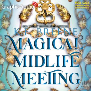 Magical Midlife Meeting [Dramatized Adaptation] by K.F. Breene, Karen Novack, Danny Gavigan, Rayner Gabriel, Kay Eluvian, R.J. Bayley, Bradley Foster Smith, Rita Amparita, Danny Montooth, Ryan Dalusung, Dawn Ursula, John Kielty, Julian Dailey, Alex Hill-Knight, Elias Khalil, Nora Achrati