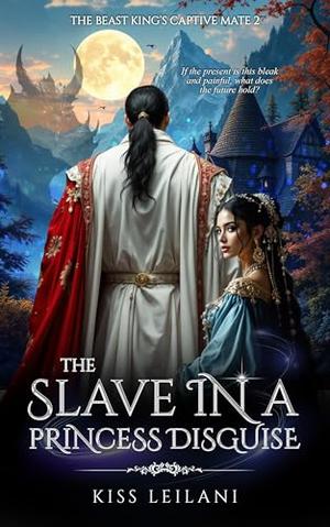 The slave in a princess disguise by Kiss Leilani