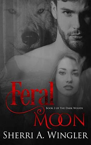Feral Moon by Sherri A. Wingler