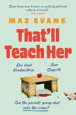 That'll Teach Her by Maz Evans