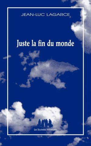 Juste la fin du monde by Jean-Luc Lagarce