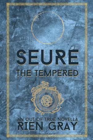 Seure the Tempered by Rien Gray