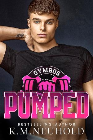 Pumped by K.M. Neuhold