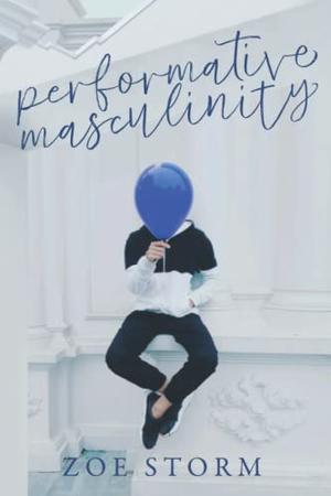 Performative Masculinity by Zoe Storm