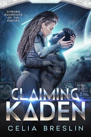 Claiming Kaden by Celia Breslin