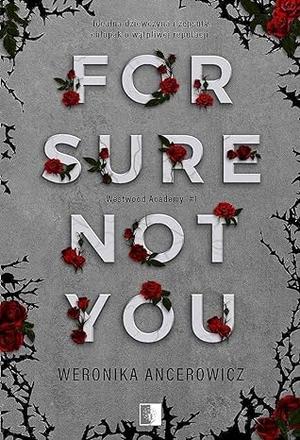 For Sure Not You by Weronika Ancerowicz