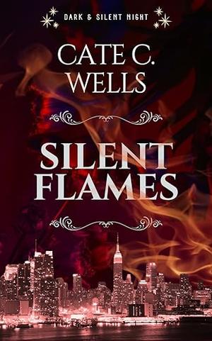 Silent Flames by Cate C. Wells