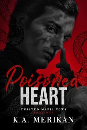 Poisoned Heart: MM mafia romance by K.A. Merikan