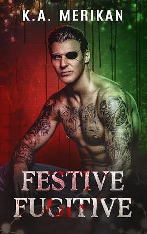 Festive Fugitive by K.A. Merikan