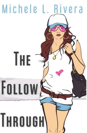 The Follow Through by Michele L. Rivera