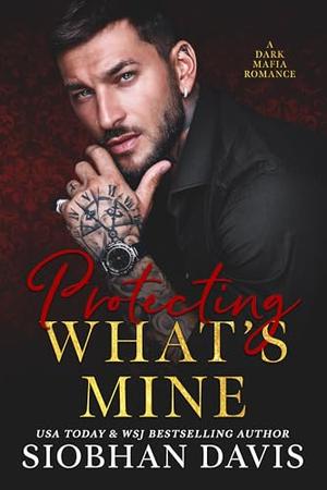 Protecting What's Mine by Siobhan Davis