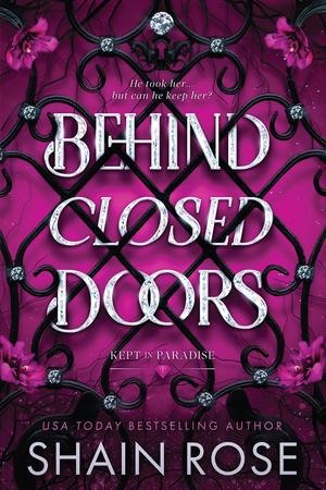 Behind Closed Doors by Shain Rose