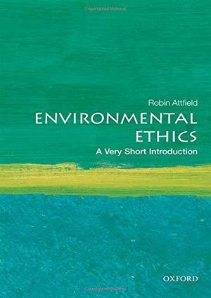 Environmental Ethics: A Very Short Introduction (Very Short Introductions #585)