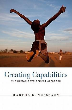 Creating Capabilities: The Human Development Approach by Martha C. Nussbaum
