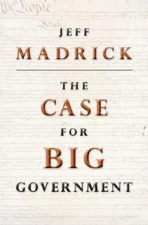 The Case for Big Government (The Public Square #1)