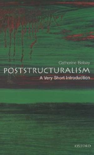 Poststructuralism: A Very Short Introduction (Very Short Introductions #073)
