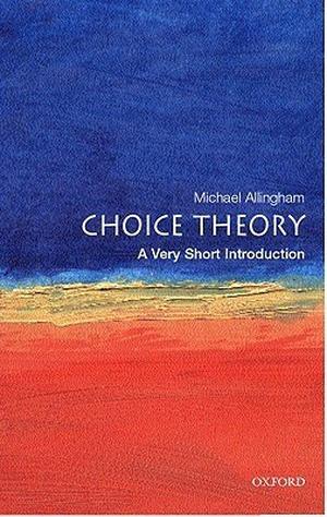 Choice Theory: A Very Short Introduction (Very Short Introductions #071)