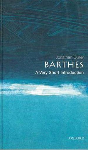 Barthes: A Very Short Introduction (Very Short Introductions #056)
