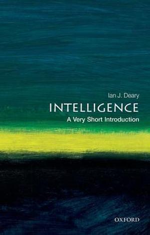 Intelligence: A Very Short Introduction (Very Short Introductions #039)