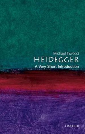Heidegger: A Very Short Introduction by Michael J. Inwood