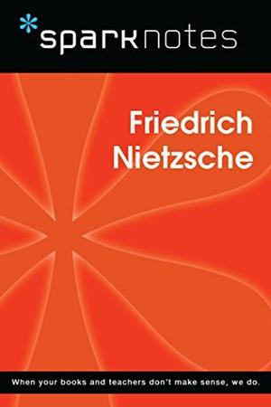 Friederich Nietzsche (SparkNotes Philosophy Guide #1)