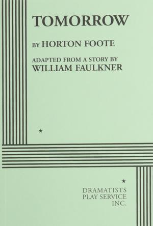Tomorrow by Horton Foote, William Faulkner