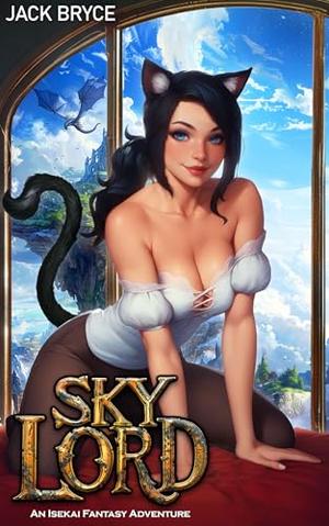 Sky Lord: An Isekai Fantasy Adventure by Jack Bryce
