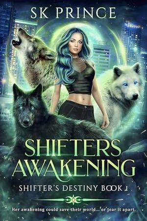 Shifters Awakening by S.K. Prince