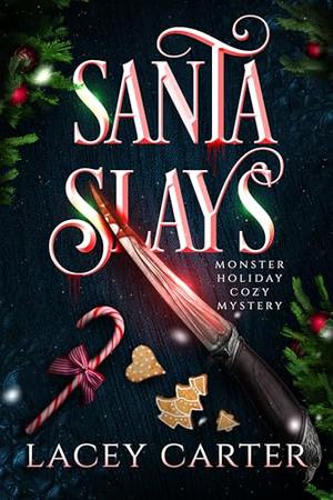 Santa Slays by Lacey Carter