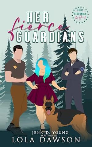 Her Fierce Guardians by Lola Dawson, Jenn D. Young