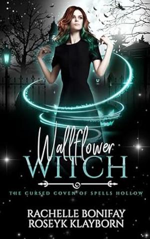 Wallflower Witch (The Cursed Coven of Spells Hollow #2)