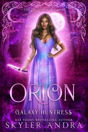 Orion: Galaxy Huntress: Paranormal Reverse Harem Romance by Skyler Andra